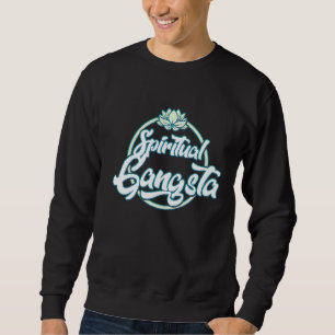 Spiritual Gangsta Funny Yoga Life 1 Sweatshirt