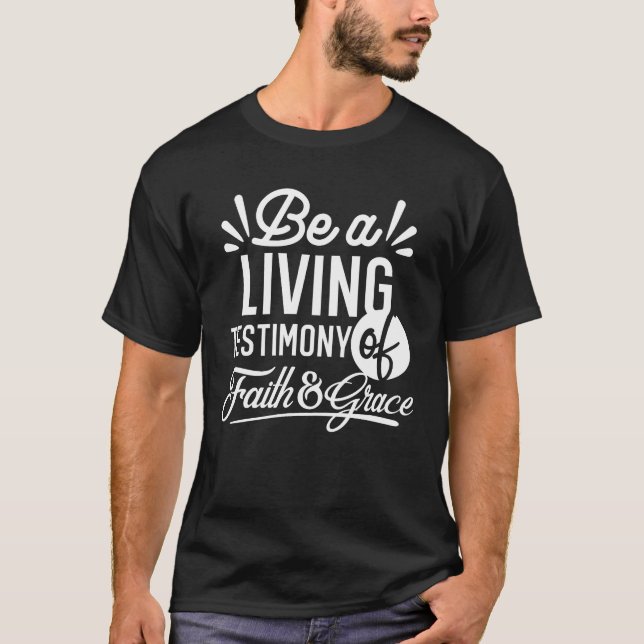 Spiritual Living Testimony Faith and Grace Quote T-Shirt (Front)