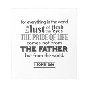Spiritual Reflection Art - 1 John 2:16  Notepad