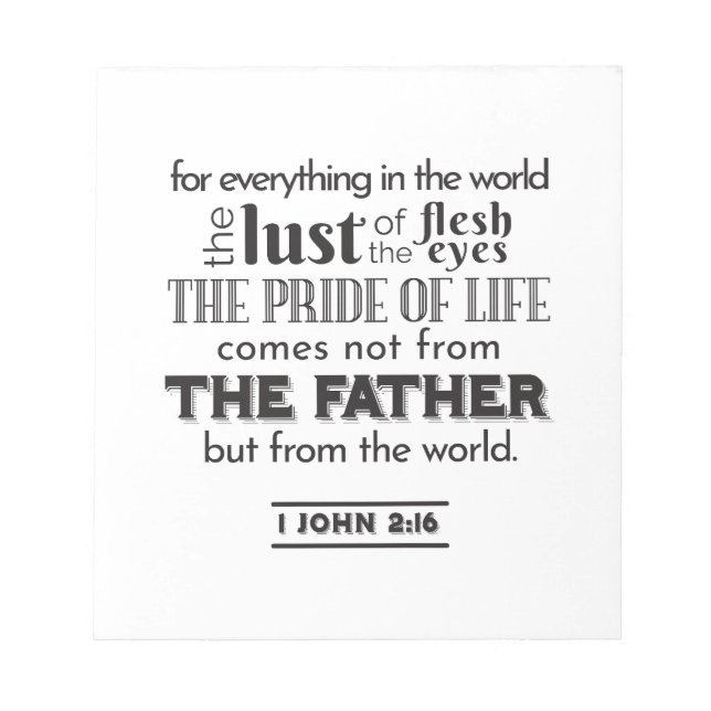 Spiritual Reflection Art - 1 John 2:16  Notepad (Front)