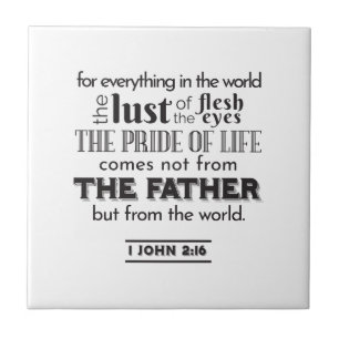 Spiritual Reflection Art - 1 John 2:16  Tile
