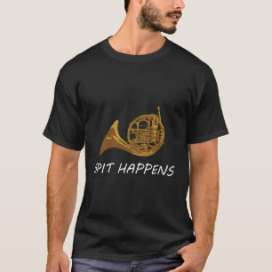 Spit Happens Funny French Horn Hoodie Band Sayings T-Shirt