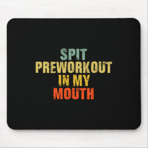 Spit Preworkout In My Mouth Vintage Distressed Fun Mouse Pad