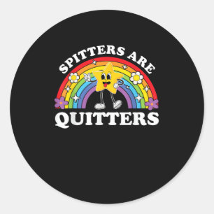 Spitters Are Quitters Inappropriate Edgy Adult Hum Classic Round Sticker