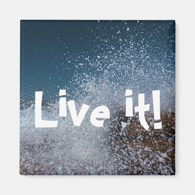 Splash Ocean Sea Live it Magnet (Front)