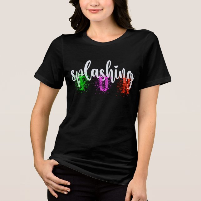 Splashing Fun Cute Colourful Typography Quotes Tri-Blend Shirt (Front)