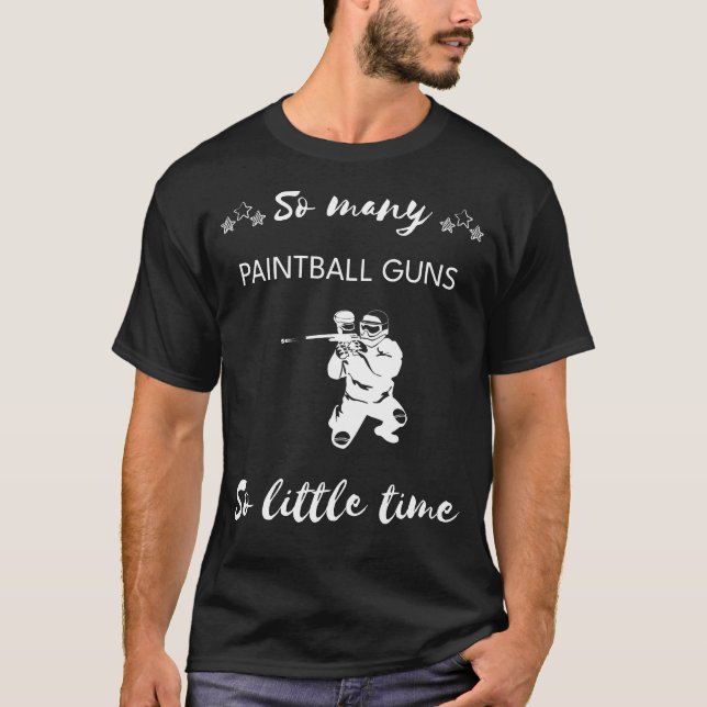 Splatter and Snicker: So Many Paintball Guns, So L T-Shirt (Front)