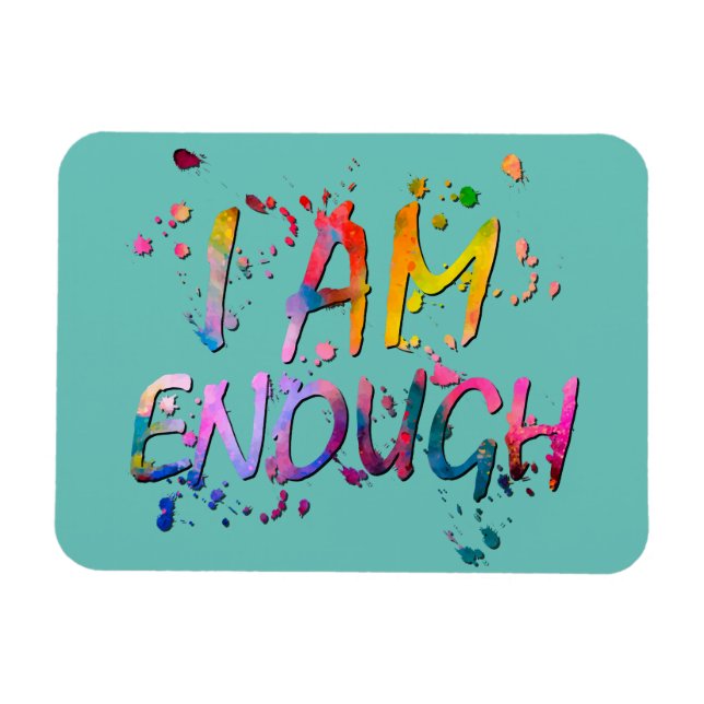 Splattered "I Am Enough" Affirmation on Teal b/g Magnet (Horizontal)