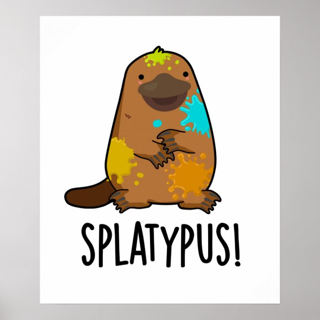 Splatypus Funny Animal Platypus Pun Poster (Front)