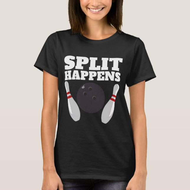 Split Happens Bowling Split Happens T-Shirt (Front)
