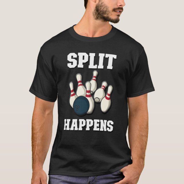 Split Happens Men & Women Players Ten Pin Bowling T-Shirt (Front)