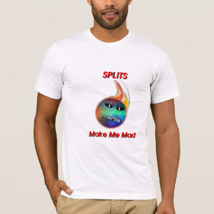 Splits Make Me Mad T-Shirt
