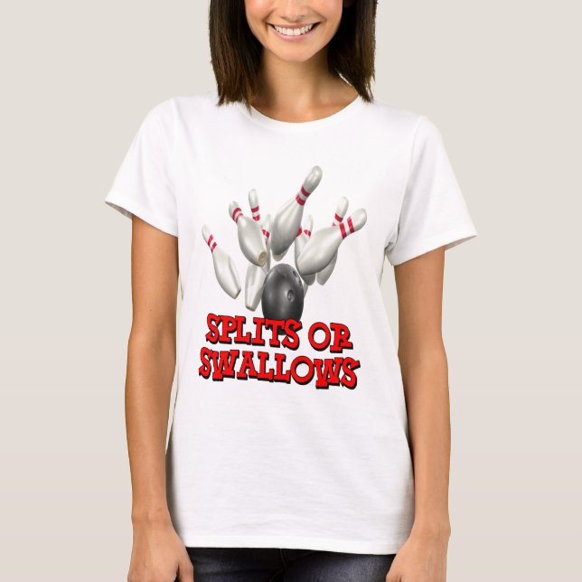 Splits Or Swallows T-Shirt (Front)