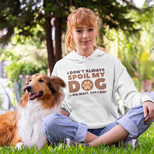 Spoil My Dog Hoodie