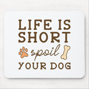 Spoil Your Dog Mouse Pad