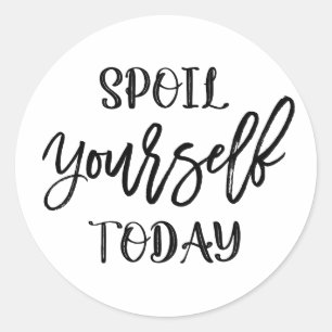 Spoil Yourself Today Soap Bath Bomb Or Soak Classic Round Sticker