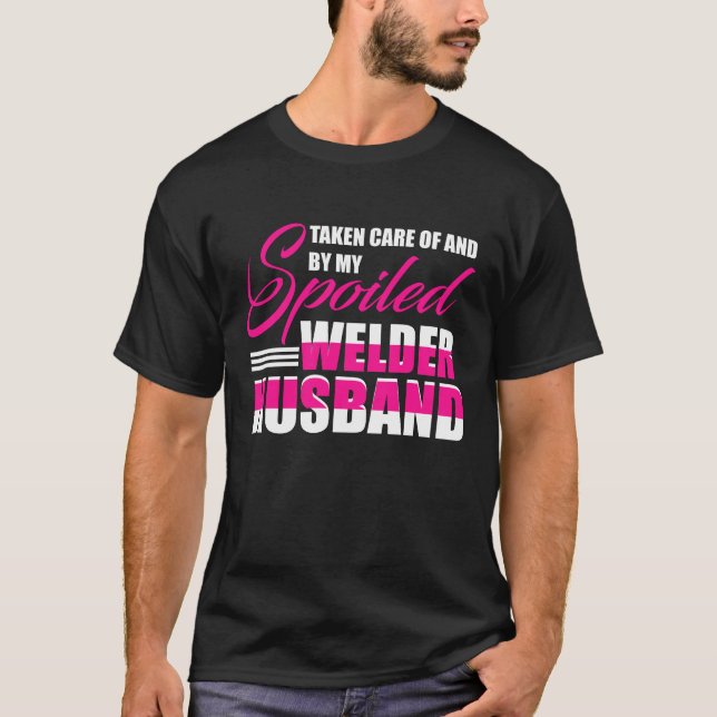 Spoiled by my Welder Husband Welder_s Wife Funny A T-Shirt (Front)