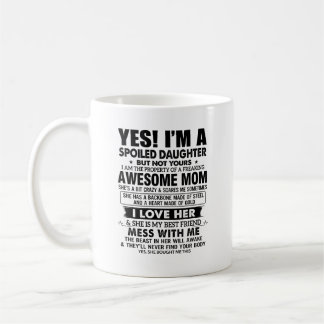 Spoiled Daughter and Awesome Mom - Funny Quote Coffee Mug