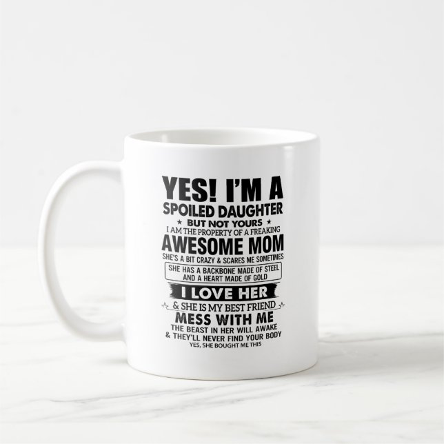 Spoiled Daughter and Awesome Mom - Funny Quote Coffee Mug (Left)