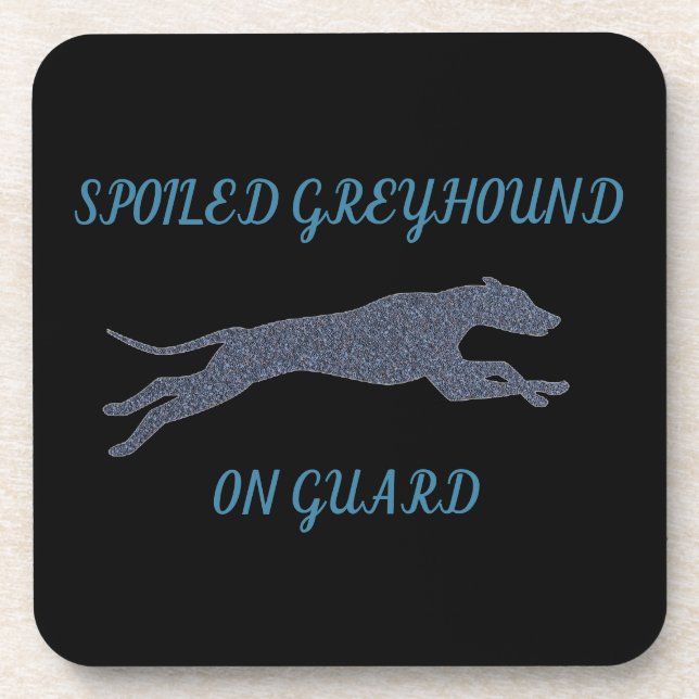 Spoiled Greyhound on Guard  Coaster (Front)