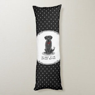 Spoiled Rotten Black Lab Labrador Retriever Dog Body Pillow