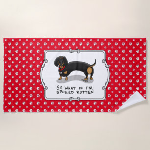 Spoiled Rotten Dachshund Dog (S black & tan) Cute Beach Towel