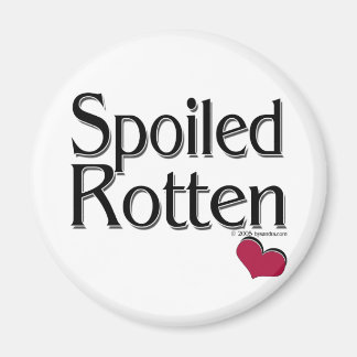 Spoiled Rotten Magnet