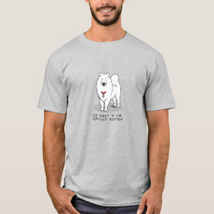 Spoiled Rotten Samoyed Dog Cute Attitude Funny T-Shirt