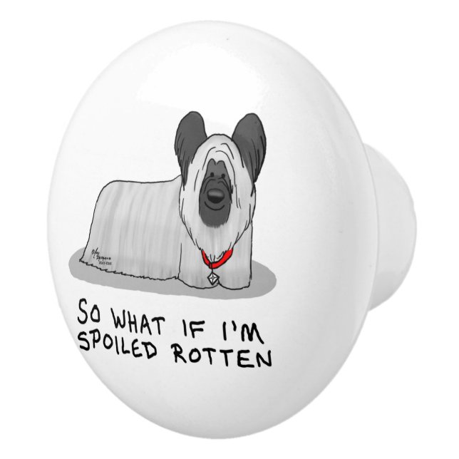 Spoiled Rotten Skye Terrier Dog (silver) Cute Fun Ceramic Knob (Right)