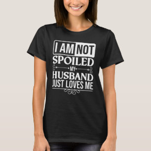 Spoiled Wife  For Women Cool My Husband Loves Me T-Shirt