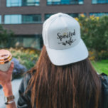 Spoiled wife with crown trucker hat<br><div class="desc">Spoiled wife in black cursive font lettering. The letter O in spoiled is topped with a two-tone golden crown.</div>