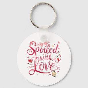 "Spoiled with Love" Romantic Quote Keychain