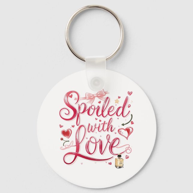 "Spoiled with Love" Romantic Quote Keychain (Front)