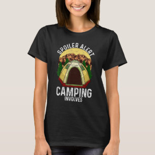 Spoiler Alert Camping Involves Family Camping   Ca T-Shirt