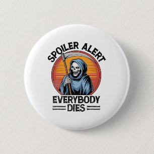 Spoiler Alert Everybody Dies Grim Reaper Halloween 2 Inch Round Button
