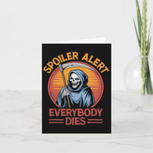 Spoiler Alert Everybody Dies Grim Reaper Halloween Card