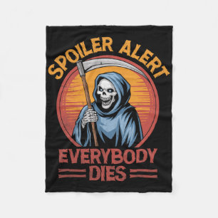 Spoiler Alert Everybody Dies Grim Reaper Halloween Fleece Blanket