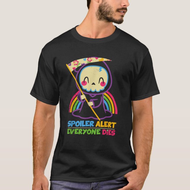 Spoiler Alert Everyone Dies Shirt Funny Grim Reape (Front)