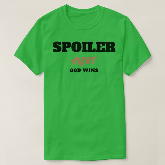 Spoiler Alert God Wins T-Shirt (Design Front)