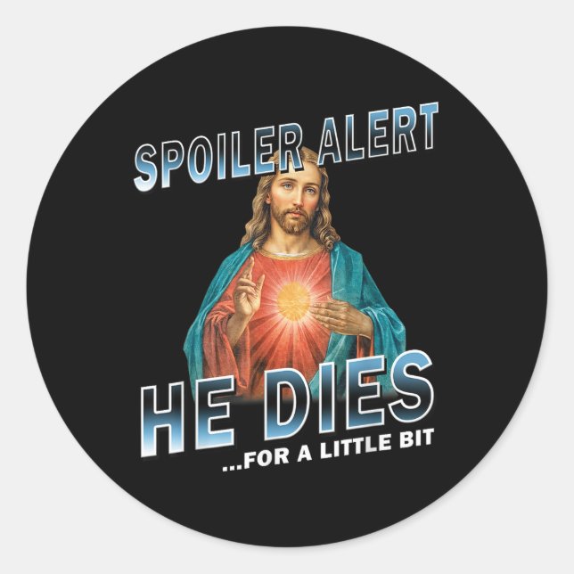Spoiler Alert He Dies For A Little Bit Jesus Sloga Classic Round Sticker (Front)