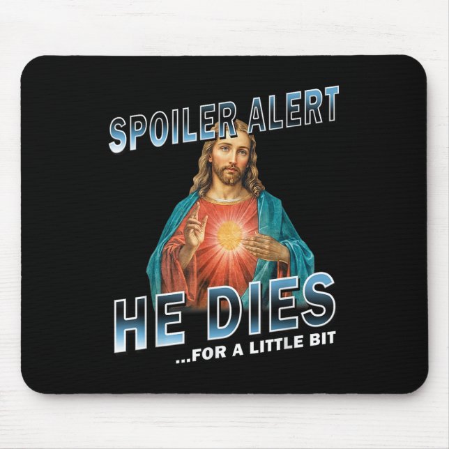 Spoiler Alert He Dies For A Little Bit Jesus Sloga Mouse Pad (Front)