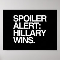 Spoiler Alert Hillary Wins - Poster Citation - bla
