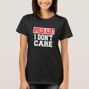 Spoiler Alert I Dont Care   Emo Clothes   T-Shirt