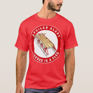 Spoiler Alert Rosebud is a Sled T-Shirt