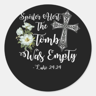 Spoiler Alert The Tomb Was Empty Easter Floral Classic Round Sticker