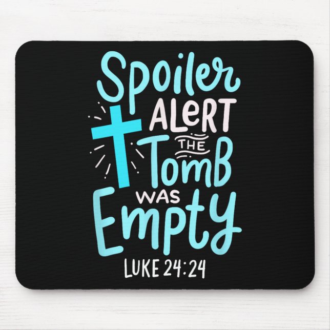 Spoiler Alert Tomb Was Empty Easter Religious Chri Mouse Pad (Front)