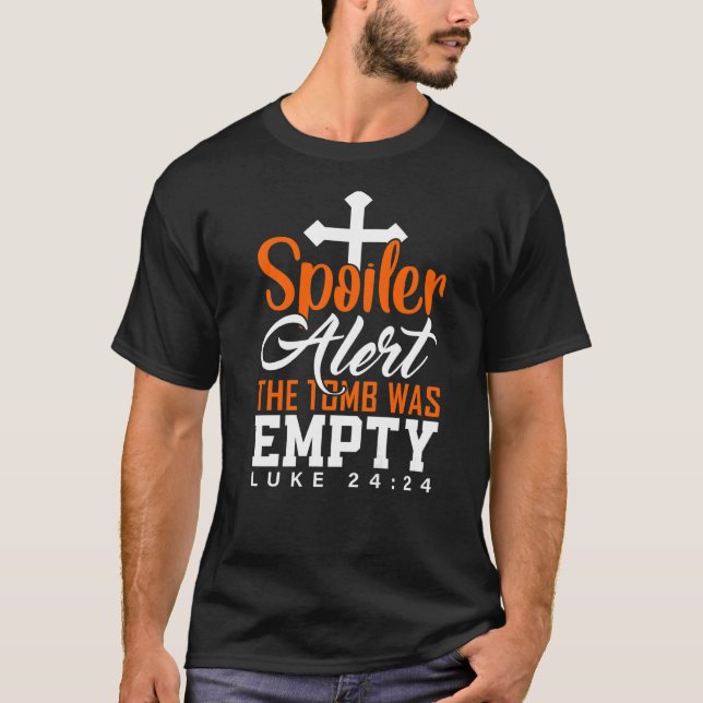 Spoiler Alert Tomb Was Empty Easter Religious Chri T-Shirt (Front)