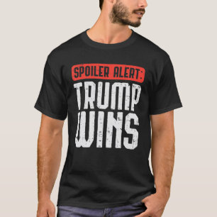Spoiler Alert Trump Wins Pro Donald 2020 Funny GOP T-Shirt