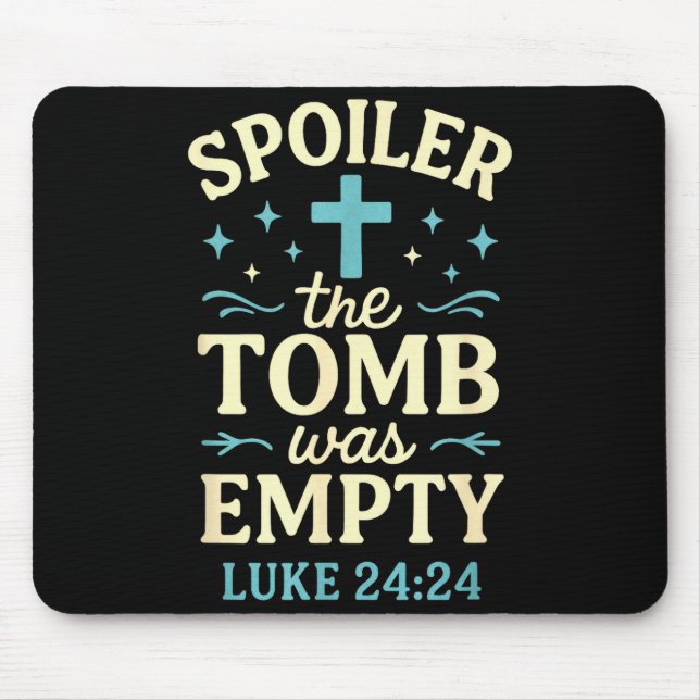 Spoiler The Tomb Was Empty - Christian Easter  Mouse Pad (Front)