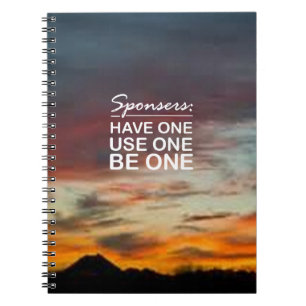 Sponsers, Have One, Use One, Be One Notebook